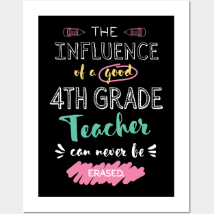 4th Grade Teacher Appreciation Gifts - The influence can never be erased Posters and Art